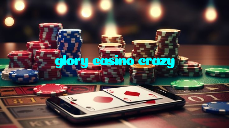 glory casino crazy